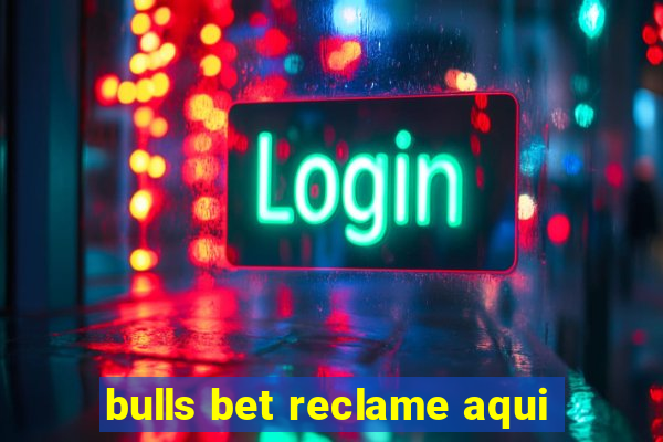 bulls bet reclame aqui